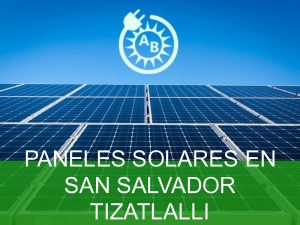 paneles solares en san salvador tizatlalli 2420