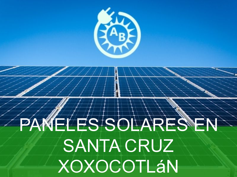 Paneles Solares en Santa Cruz Xoxocotl n Instalaci n y Venta en